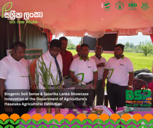 Biogenic Soil Sense & Sassrika Lanka Showcase Innovation at the Department of Agriculture’s Hasalaka Agricultural Exhibition